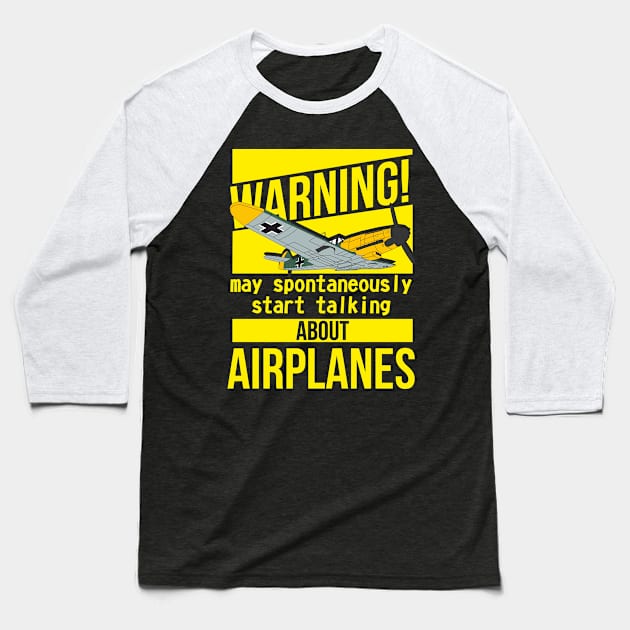 The best for an airplane lover! I spontaneously start talking about airplanes Baseball T-Shirt by FAawRay